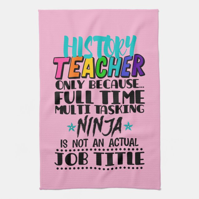 History Teacher Only Because Full Time Multi Task Tea Towel (Vertical)