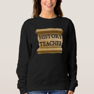 History Teacher Retro Manuscript History Teachers  Sweatshirt