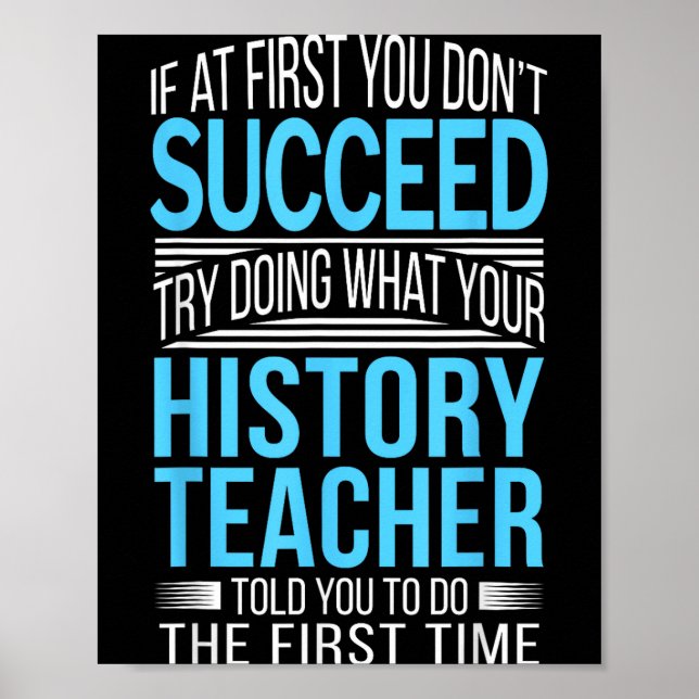 History Teacher Shirt If At First You Don't Succee Poster (Front)