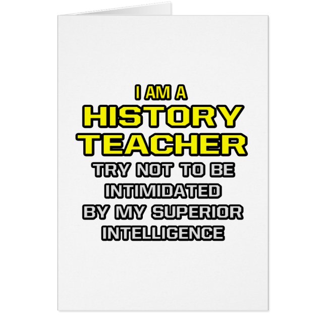 History Teacher...Superior Intelligence (Front)