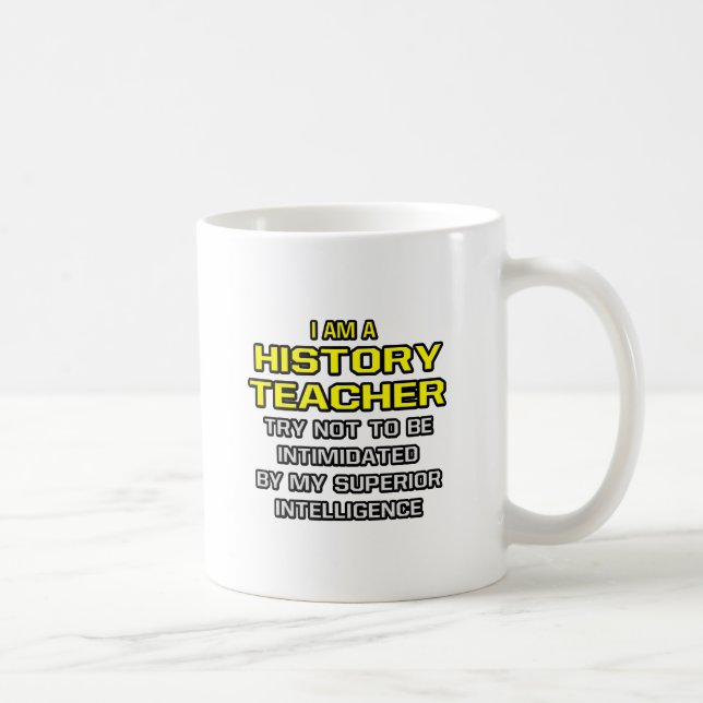 History Teacher...Superior Intelligence Coffee Mug (Right)