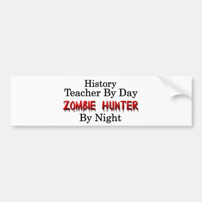 History Teacher/Zombie Hunter Bumper Sticker (Front)