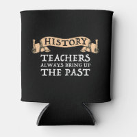History Teachers Always Bring Up The Past