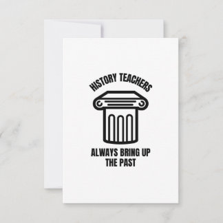 History teachers always bring up the past thank you card