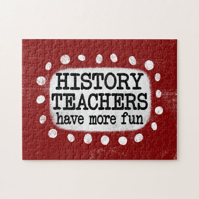 History Teachers Have More Fun Jigsaw Puzzle (Horizontal)