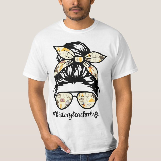 History Teaher Messy Bun Life Hair Glasses  T-Shirt (Front)