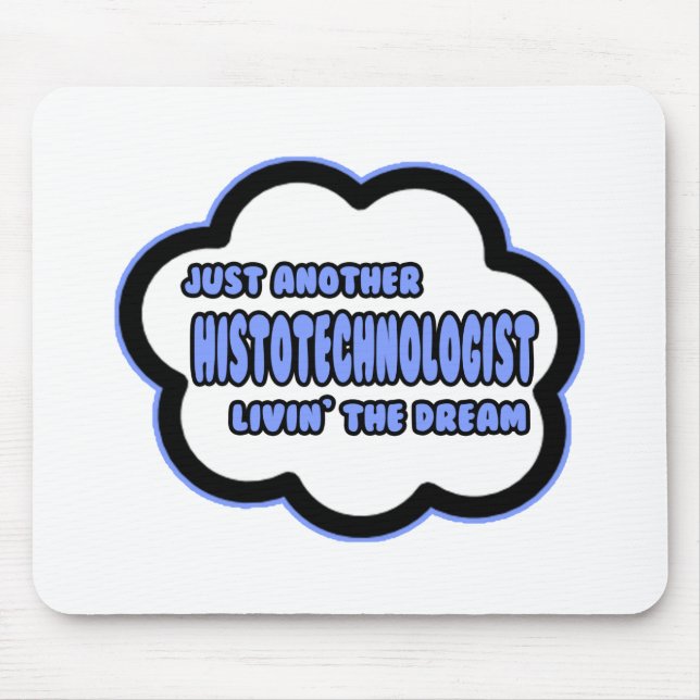Histotechnologist .. Livin' The Dream Mouse Mat (Front)