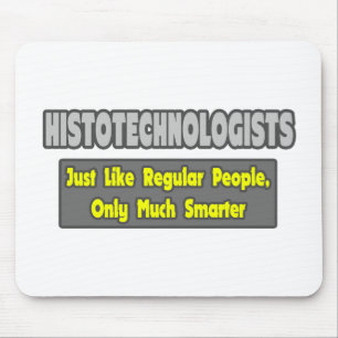 Histotechnologists .. Smarter Mouse Mat