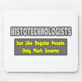 Histotechnologists .. Smarter Mouse Mat