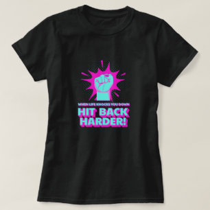 Hit Back Harder life quote T-Shirt