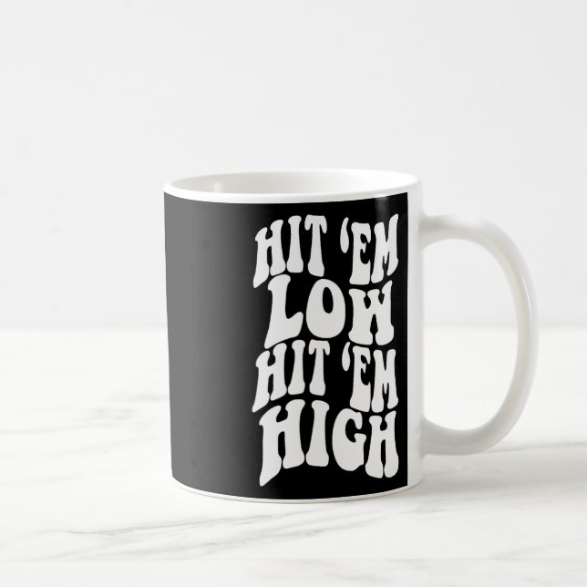 Hit em Low Hit em High1  Coffee Mug (Right)