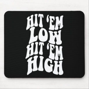 Hit em Low Hit em High1 Mouse Mat