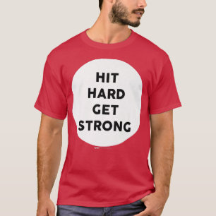 Hit Hard Get Strong Gym Work Out Word Design T-Shirt