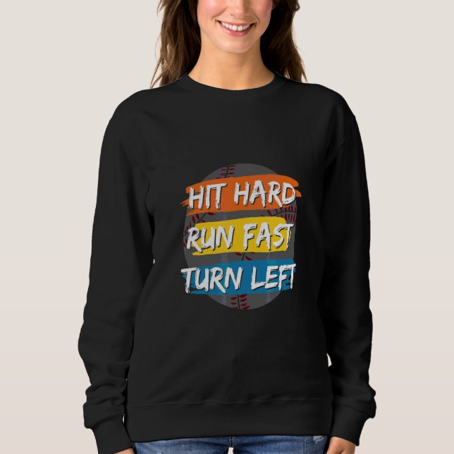 Hit Hard Run Fast Turn Left Apparel Sweatshirt (Front)