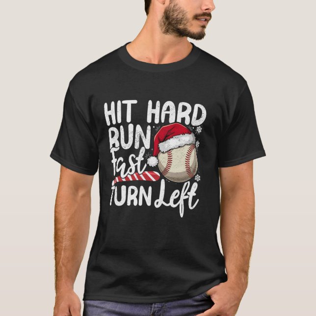 Hit Hard Run Fast Turn Left Baseball Christmas Lig T-Shirt (Front)