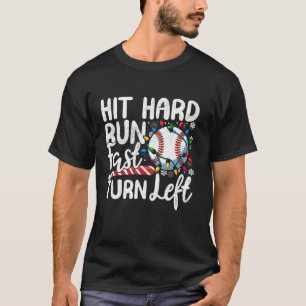 Hit Hard Run Fast Turn Left Baseball Christmas Lig T-Shirt