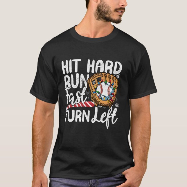 Hit Hard Run Fast Turn Left Baseball Christmas Lig T-Shirt (Front)