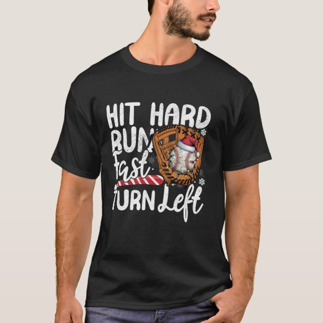 Hit Hard Run Fast Turn Left Baseball Christmas Lig T-Shirt (Front)