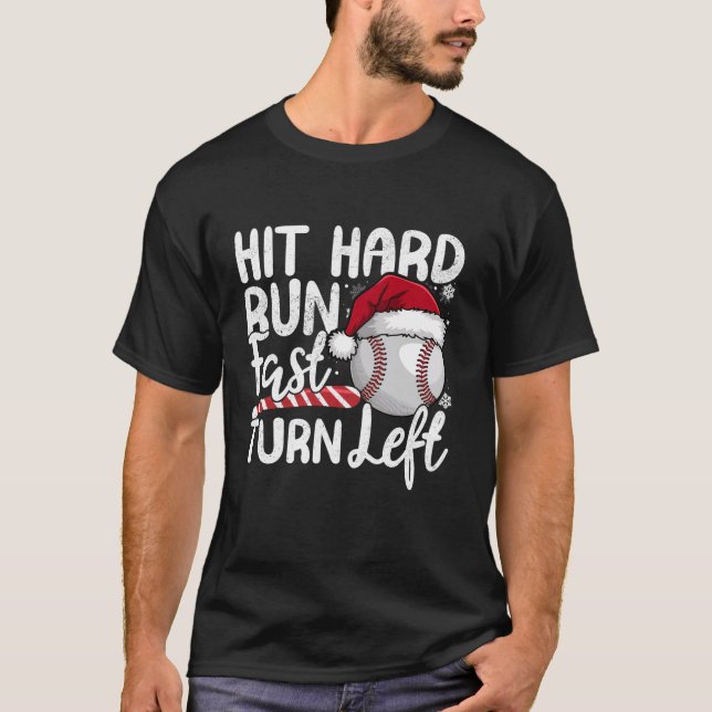 Hit Hard Run Fast Turn Left Baseball Christmas Lig T-Shirt (Front)