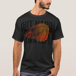 Hit Hard Run Fast Turn Left Baseball Funny Sport V T-Shirt