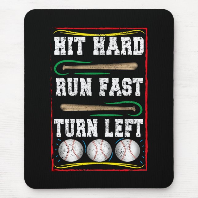 Hit Hard Run Fast Turn Left, Baseball Lover Mouse Mat (Front)