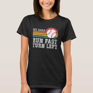 Hit Hard Run Fast Turn Left Baseball Men Women  Sp T-Shirt