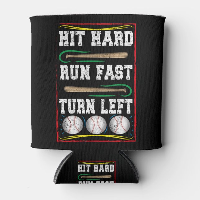 Hit Hard Run Fast Turn Left Baseball Player Can Cooler (Front)