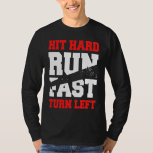 Hit Hard Run Fast Turn Left Baseball Player Coach T-Shirt