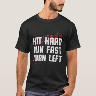 Hit Hard Run Fast Turn Left Baseball Player Sport  T-Shirt