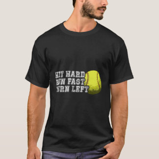 Hit Hard Run Fast Turn Left Baseball Softball T-Shirt