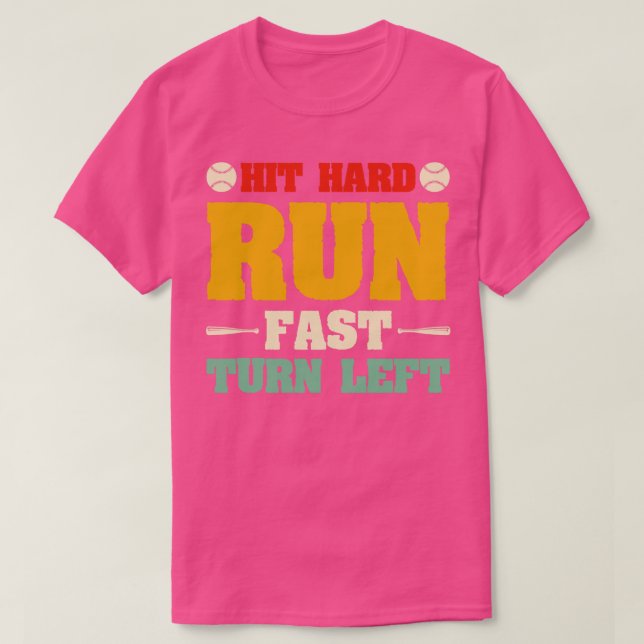 Hit Hard Run Fast Turn Left Baseball T-Shirt (Design Front)