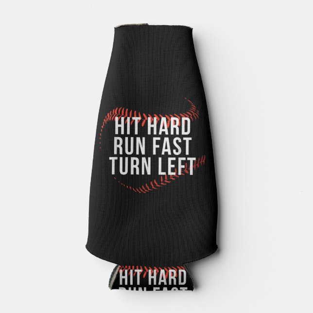 Hit Hard Run Fast Turn Left Funny Baseball Player  Bottle Cooler (Front)