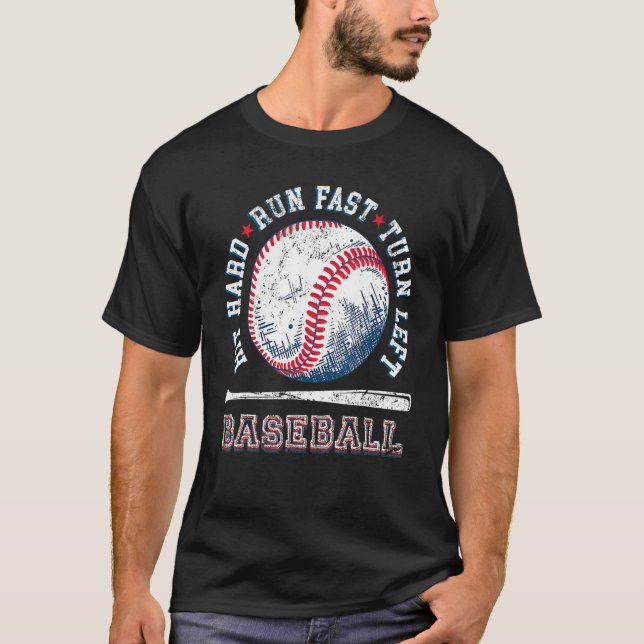 Hit Hard Run Fast Turn Left Funny Baseball Player  T-Shirt (Front)