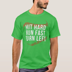 Hit Hard Run Fast Turn Left Funny Baseball PlayerF T-Shirt