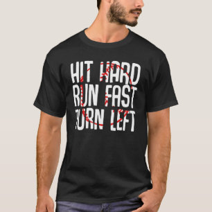 Hit Hard Run Fast Turn Left Running Jogging Hobby T-Shirt