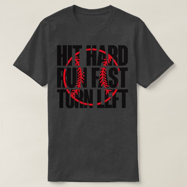 Hit hard run fast turn left T-Shirt (Design Front)