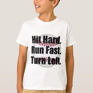Hit Hard Run Fast Turn Left T-Shirt