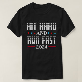 Hit Hard Run Fast US Election 2024 Party Voter T-Shirt