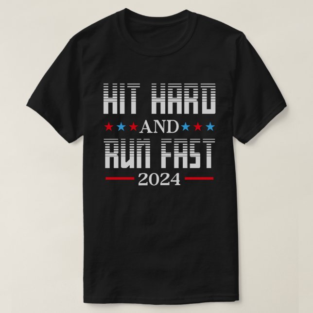 Hit Hard Run Fast US Election 2024 Party Voter T-Shirt (Design Front)