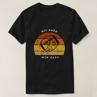 Hit Hard Win Easy Football Shirt