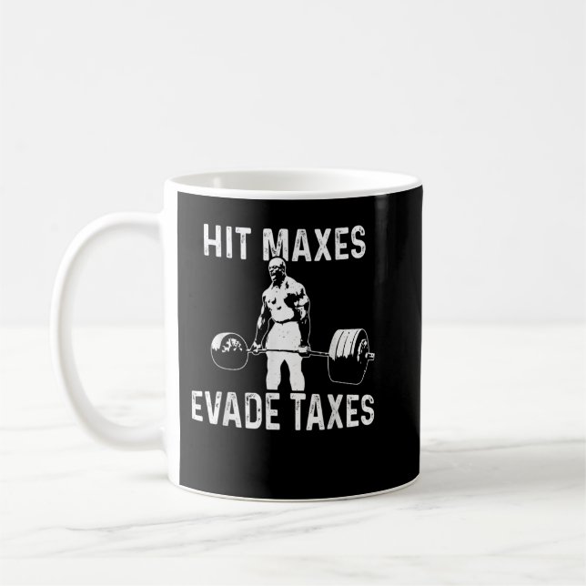 Hit Maxes Evade Taxes  Coffee Mug (Left)