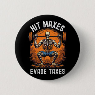 Hit Maxes Evade Taxes Funny Gym Bodybuilding Lifti 6 Cm Round Badge