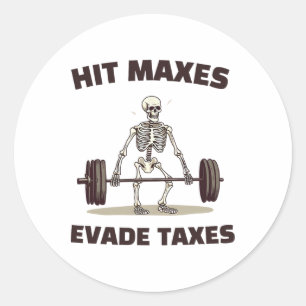 Hit Maxes Evade Taxes Funny Gym Bodybuilding Lifti Classic Round Sticker