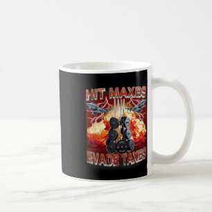 Hit Maxes Evade Taxes Funny Gym Bodybuilding Lifti Coffee Mug