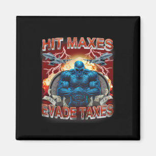 Hit Maxes Evade Taxes Funny Gym Bodybuilding Lifti Magnet