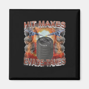 Hit Maxes Evade Taxes Funny Gym Bodybuilding Lifti Magnet