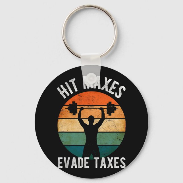 Hit Maxes Evade Taxes Funny Gym Fitness Retro Work Key Ring (Front)