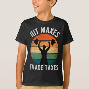 Hit Maxes Evade Taxes Funny Gym Fitness Retro Work T-Shirt