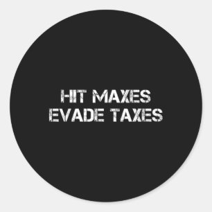 Hit Maxes Evade Taxes Funny Gym Fitness Vintage Wo Classic Round Sticker