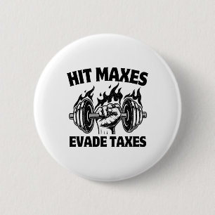 Hit Maxes Evade Taxes Funny Gym Fitness Weightifti 6 Cm Round Badge